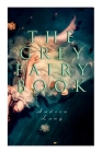 The Grey Fairy Book: 35 Traditional Stories & Fairly Tales By Andrew Lang, H. J. Ford Cover Image