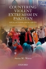 Countering Violent Extremism in Pakistan: Local Actions, Local Voices By Anita M. Weiss Cover Image