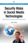 Security Risks in Social Media Technologies: Safe Practices in Public Service Applications (Chandos Publishing Social Media) By Alan Oxley Cover Image