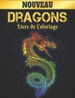 Livre de Coloriage Dragons Nouveau: Livre de coloriage Dessins de dragons anti-stress 50 Dragons unilatéraux à colorier Dessins anti-stress Livre de c By Coloring Book Market Cover Image