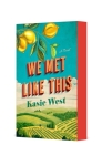 We Met Like This: A Novel By Kasie West Cover Image