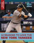 12 Reasons to Love the New York Yankees (Mlb Fan's Guide) By Doug Williams Cover Image