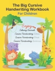 The Big Cursive Handwriting Workbook For Children: Alphabet Uppercase & Lowercase Activity Workbook For Kids Beginning, A Fun Workbook to Learn The Al By Jaz Mine Cover Image