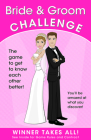 Bride & Groom Challenge: The Game of Who Knows Who Better (Winner Takes All) By Alex A. Lluch Cover Image