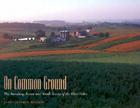 On Common Ground: The Vanishing Farms and Small Towns of the Ohio Valley By James Jeffrey Higgins Cover Image