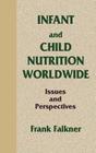 Infant and Child Nutrition Worldwide: Issues and Perspectives (Telford Press S) By Frank Falkner Cover Image