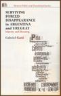Surviving Forced Disappearance in Argentina and Uruguay: Identity and Meaning (Memory Politics and Transitional Justice) By G. Gatti Cover Image
