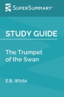 Study Guide: The Trumpet of the Swan by E.B. White (SuperSummary) Cover Image