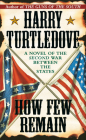 How Few Remain (Southern Victory) By Harry Turtledove Cover Image