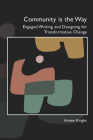 Community Is the Way: Engaged Writing and Designing for Transformative Change By Aimée Knight Cover Image