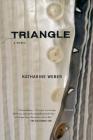 Triangle: A Novel By Katharine Weber Cover Image