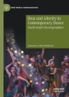 Heat and Alterity in Contemporary Dance: South-South Choreographies (New World Choreographies) By Ananya Chatterjea Cover Image