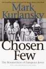A Chosen Few: The Resurrection of European Jewry By Mark Kurlansky Cover Image