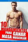 10 mandamientos para ganar masa muscular By Arturo Cantarero, Ivan Fresneda, Josemi Sanz (Illustrator) Cover Image