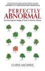 Perfectly Abnormal: Uncovering the Image of God in Chronic Illness By Chris Morris Cover Image