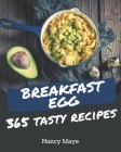 365 Tasty Breakfast Egg Recipes: A Must-have Breakfast Egg Cookbook for Everyone By Nancy Maye Cover Image