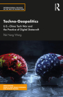 Techno-Geopolitics: U.S.-China Tech War and the Practice of Digital Statecraft By Pak Nung Wong Cover Image