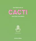 The Little Book of Cacti and Other Succulents Cover Image