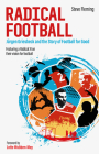 Radical Football: Jürgen Griesbeck and the Story of Football for Good By Steve Fleming Cover Image