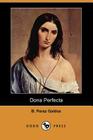 Dona Perfecta (Dodo Press) By B. Perez Galdos, Mary J. Serrano (Translator) Cover Image