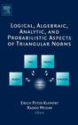 Logical, Algebraic, Analytic and Probabilistic Aspects of Triangular Norms By Erich Peter Klement (Editor), Radko Mesiar (Editor) Cover Image