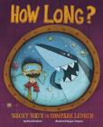How Long?: Wacky Ways to Compare Length (Wacky Comparisons) By Jessica Gunderson, Igor Sinkovec (Illustrator) Cover Image