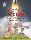 Go for Liftoff!: How to Train Like an Astronaut (Dr. Dave -- Astronaut) Cover Image