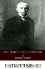The Theory of Social Revolutions By Brooks Adams Cover Image