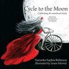 Cycle to the Moon: Celebrating the Menstrual Trinity By Veronika Sophia Robinson, Susan Merrick (Illustrator) Cover Image