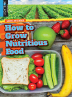 How to Grow Nutritious Food (Hands-On Science) Cover Image