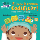 ¡Al bebé le encanta codificar! / Baby Loves Coding! (Baby Loves Science) Cover Image