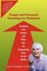 Frugal and Focused Tweeting for Retailers: Tweaking Your Tweets and Other Tips for Integrating Your Social Media By Carolyn Howard-Johnson Cover Image