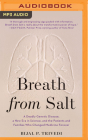 Breath from Salt: A Deadly Genetic Disease, a New Era in Science, and the Patients and Families Who Changed Medicine Forever Cover Image