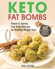 Keto Fat Bombs: Sweet & Savory Low Carb Recipes for Healthy Weight Loss (easy fat bombs recipes, keto fat-bomb recipes, ketogenic diet By Grace Jennings Cover Image