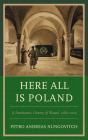 Here All Is Poland: A Pantheonic History of Wawel, 1787-2010 By Petro Andreas Nungovitch Cover Image
