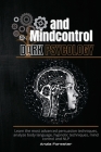 Dark Psychology and Mindcontrol: Learn the most advanced persuasion techniques, analyze body language, hypnotic techniques, mind control and NLP Cover Image