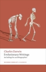 Evolutionary Writings: Including the Autobiographies (Oxford World's Classics) Cover Image