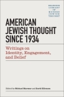 American Jewish Thought Since 1934: Writings on Identity, Engagement, and Belief (Brandeis Library of Modern Jewish Thought) By Michael Marmur (Editor), David Ellenson (Editor) Cover Image