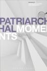Patriarchal Moments: Reading Patriarchal Texts (Textual Moments in the History of Political Thought) Cover Image