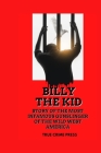 Billly The Kid: Story Of The Most Infamous Gunslinger Of The Wild West America Cover Image