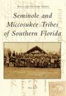 Seminole and Miccosukee Tribes of Southern Florida (Postcard History) By Patsy West Cover Image