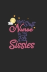 Night Shift Nurse is not for Sissies: Lustiges Liniertes Notizbuch in A5 - Geschenkidee für Ärzte, Doktoren Chirurgen und Medizinstudenten - Oberarzt, By Krankenschwester Pflegeri Notizbucher Cover Image