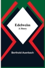 Edelweiss; A Story Cover Image
