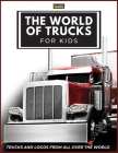 The World of Trucks for Kids: Big Truck Brands Logos with Nice Pictures of Trucks from Around the World, Colorful Lorry Book for Children, Learning By Conrad K. Butler Cover Image