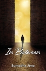 In Between By Sumedha Jena Cover Image