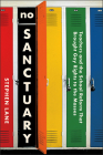 No Sanctuary: Teachers and the School Reform That Brought Gay Rights to the Masses By Stephen Lane Cover Image