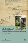 J.R.R. Tolkien's Double Worlds and Creative Process: Language and Life By A. Zettersten Cover Image