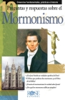10 Preguntas Y Respuestas Sobre El Monmonismo: Creencias Fundamentales, Practicas E Historia By Rose Publishing (Created by), Centers for Apologetics Research Cover Image