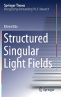 Structured Singular Light Fields (Springer Theses) By Eileen Otte Cover Image