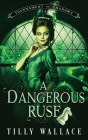 A Dangerous Ruse By Tilly Wallace Cover Image